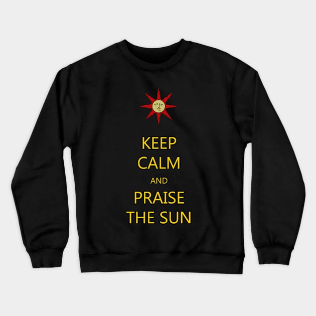 Keep Calm And Praise The Sun Crewneck Sweatshirt by IXofSwords